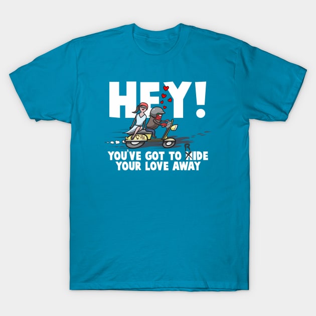 Hey! you've Got to Ride Your Love Away T-Shirt by The Chocoband